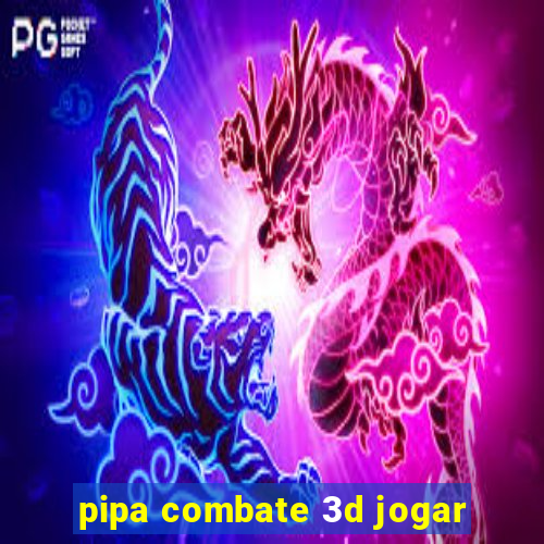 pipa combate 3d jogar